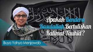 Download lagu Apakah Bendera Rasulallah Bertuliskan Kalimat Tauhid ? - Buya Yahya Menjawab mp3