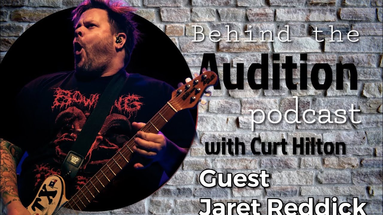 Behind the Audition with Curt Hilton. *Video* Episode 11 Jaret Reddick.