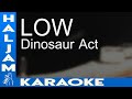 Low - Dinosaur Act (karaoke)