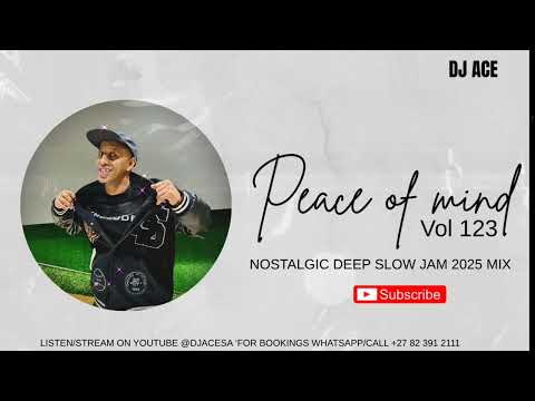 NOSTALGIC DEEP |  SLOW JAM 2025 MIX | PEACE OF MIND VOL 123 | DJ Ace ♠️