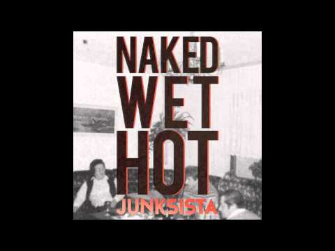 Junksista - Naked Wet Hot (Dimension Flux Mix)