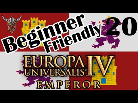 Beginner Friendly Series | Castile | Emperor | Europa Universalis IV | 20