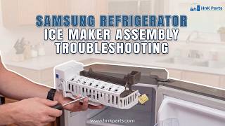 Samsung Refrigerator Ice Maker Assembly: Troubleshooting and Replacement