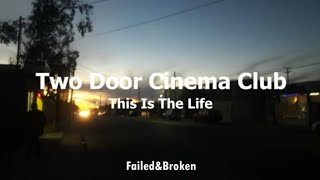Two Door Cinema Club - This Is The Life [Sub. Español e Inglés]