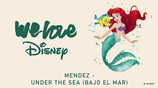 Mendez - Under The Sea (Bajo el Mar) [Audio] | We Love Disney
