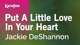 Karaoke Put A Little Love In Your Heart - Jackie DeShannon *