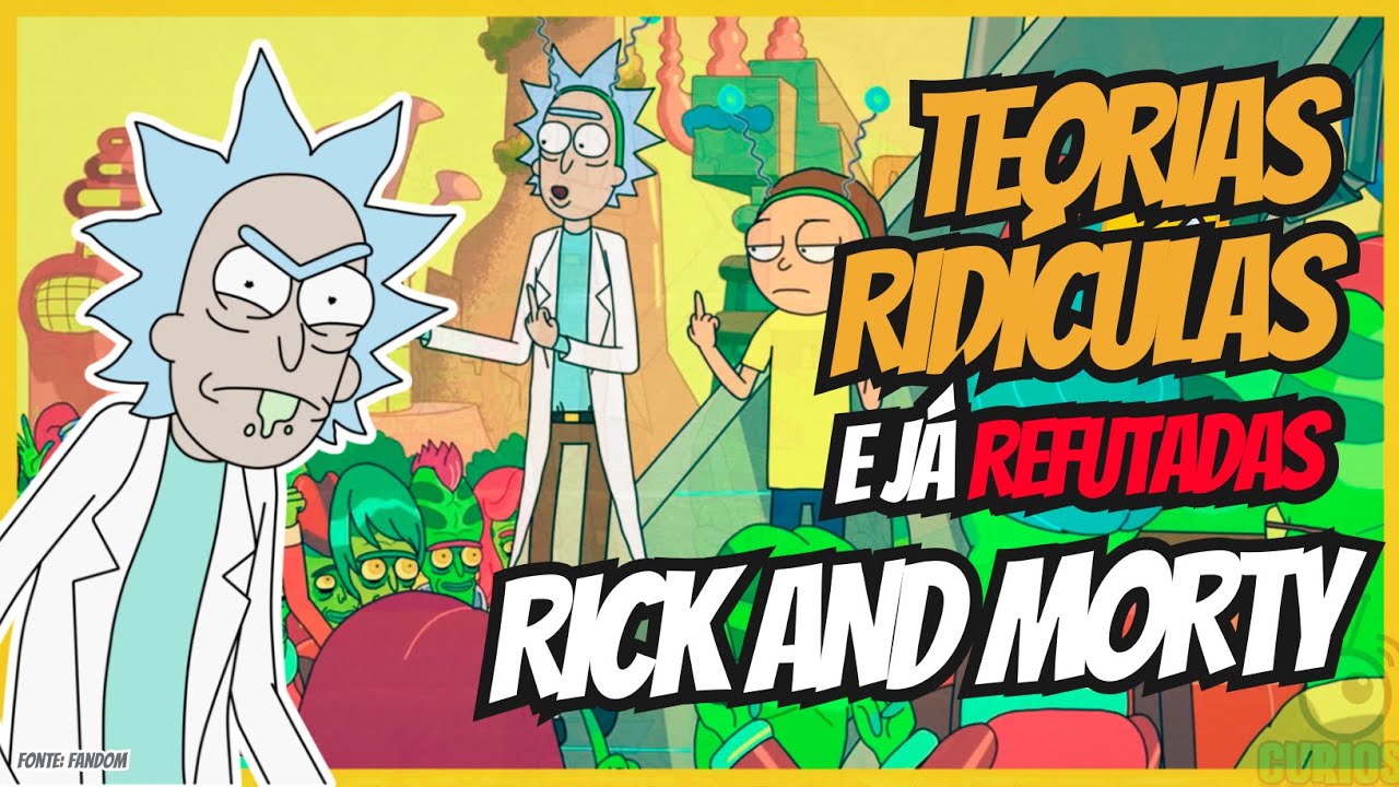 Teorias Malucas (Antigas) Mais Toscas de Rick and Morty