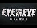EYE FOR AN EYE The Blind Swordsman Epic Trailer 4K UHD