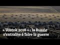 Vostok 2018 La Russie S Entraîne à Faire La Guerre