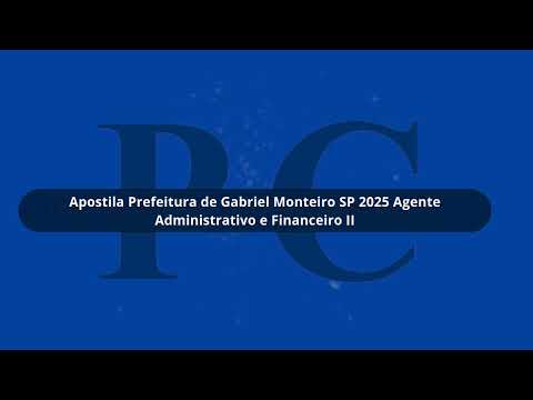Apostila Prefeitura de Gabriel Monteiro SP 2025 Agente Administrativo e Financeiro II