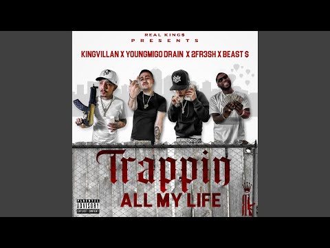 Trappin All My Life (feat. YoungMigo Drain, 2FR3SH & Beast$$)