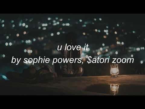 u love it - sophie powers, $atori zoom (slowed and reverb)
