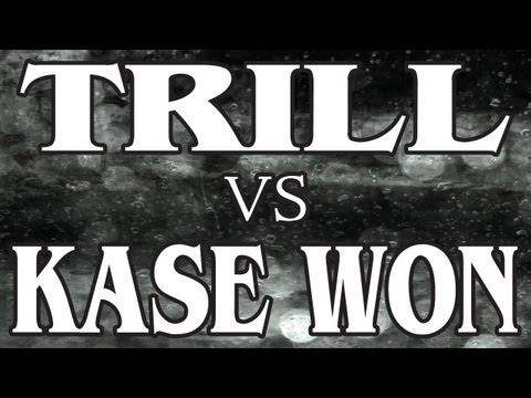 Kase Won vs Trill