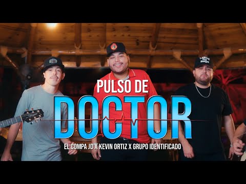 PULSO DE DOCTOR -El Compa JD x Kevin Ortiz x Grupo Identificado Video Oficial
