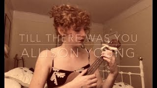 Till There Was You (Cover) - Allison Young