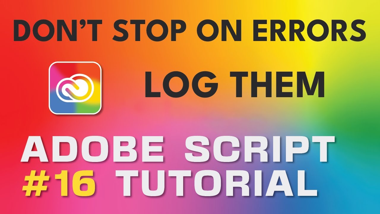 Adobe Script Tutorial 16 Batch Process Log Errors And Continue