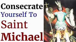 Powerful Consecration Prayer to St Michael the Arch Angel, Litany, Healing, Deliverance, Protection