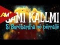 Sami Kallmi Si Borebardha Ne Perralle Official Lyrics Video