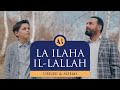 ADEMI & UBEJDI  |  LA ILAHA IL-LALLAH  |  ‏لا اله الا الله