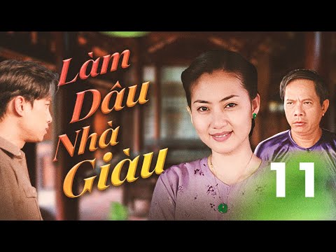 Phim Việt Nam xưa LÀM DÂU NHÀ GIÀU - Tập 11 | Phim Tâm Lý Tình Cảm Việt Nam Hay "Mẹ Chồng, Nàng Dâu"
