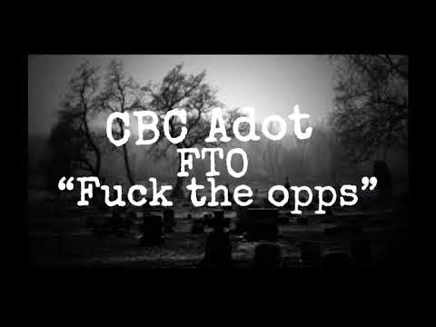 CBC Adot - FTO (F*CK THE OPPS)