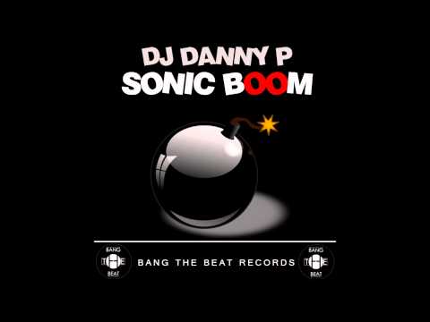Dj Danny P - Sonic Boom