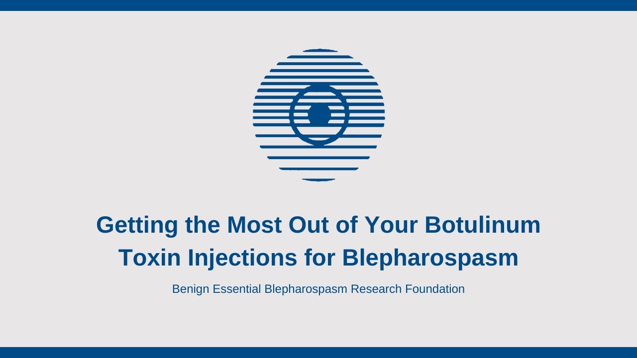 Getting the Most Out of Your Botulinum Toxin Injections for Blepharospasm