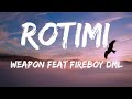 Rotimi - Weapon feat Fireboy DML (Lyrics)