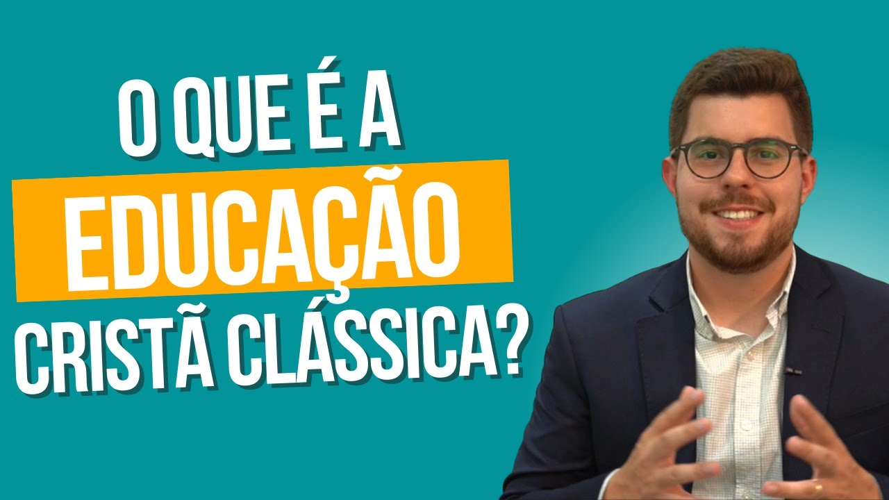 O QUE É A EDUCAÇÃO CRISTÃ CLÁSSICA? | Conhecendo a Educação Clássica | Matheus Macedo