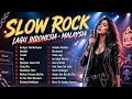SLOW ROCK INDONESIA MALAYSIA TERBAIK 2026 Lagu Slow Rock Nostalgia Paling Dicari Full Album