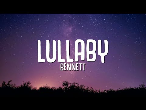 BENNETT - Lullaby (Lyrics)