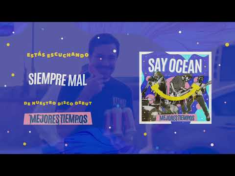 Say Ocean - Siempre Mal | Album Stream