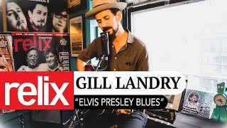 &quot;Elvis Presley Blues&quot; | Gill Landry | 09/21/17 | Relix Studio Sessions