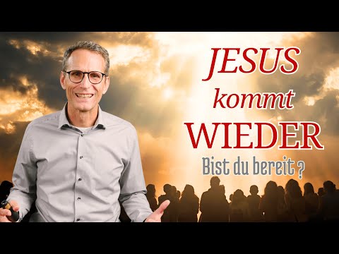 Jesus kommt wieder - bist du bereit?