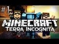 Minecraft: Terra Incognita - Part 1 ...