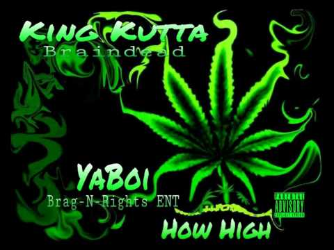 King Kutta - How High (feat. YaBoi) (Prod. by Brag-N-Rights ENT)