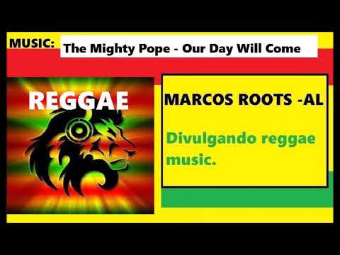 DIVULGANDO: The Mighty Pope - Our Day Will Come / MARCOS ROOTS - AL