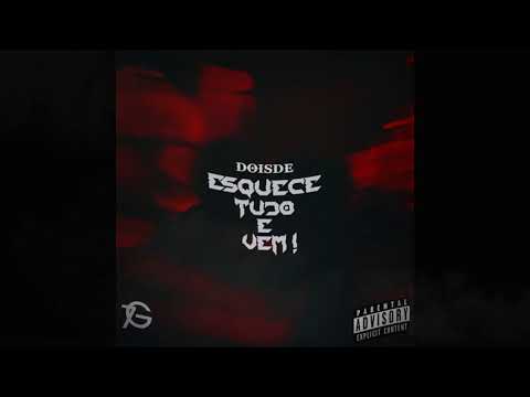 DOISDE - ESQUECE TUDO E VEM  (PROD: GU$T)
