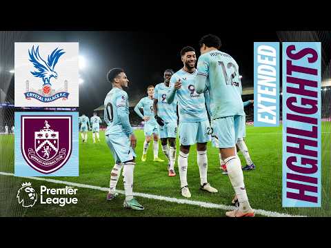 Crystal Palace 2-3 Burnley | Extended Premier League Highlights