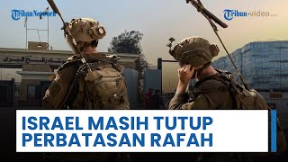 Polemik Pembukaan Rafah Berlanjut, Warga Palestina Tak Dapat Kembali sebelum Sandera Dikembalikan