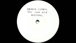 Debbie Harry - The Jam Was Moving (Extended Version)