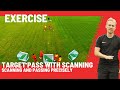 Train Passing, Scanning & First Touch | Youth Football Exercise: Target Passing with Scanning