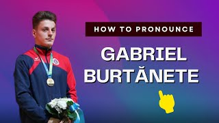 How to pronounce Gabriel Burtănete
