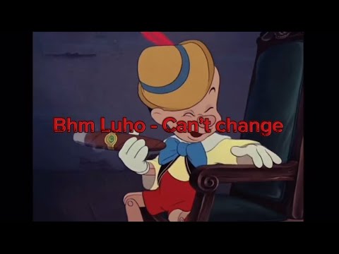 Bhm Luho - Can’t change