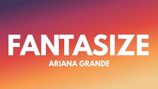 Download lagu FANTASIZE - Ariana Grande (Lyrics) mp3 Download lagu FANTASIZE - Ariana Grande (Lyrics) mp3