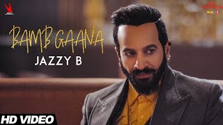 Bamb Gaana jazzy b(Full Video) Ft. Harj Nagra & Fateh | Latest Punjabi Songs 2017