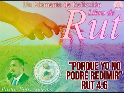 Porque yo no podré redimir. Rut 4:6