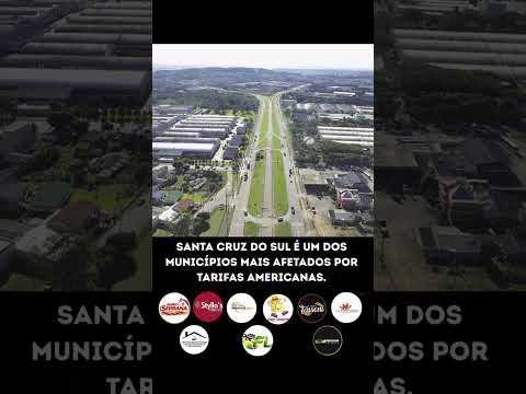 SANTA CRUZ DO SUL ESTÁ ENTRE OS MUNICÍPIOS MAIS AFETADOS POR NOVAS TARIFAS DOS ESTADOS UNIDOS