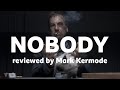 Nobody reviewed by Mark Kermode