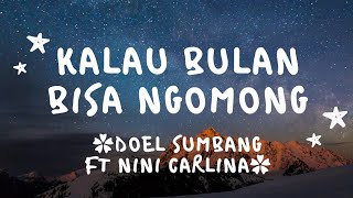 Download lagu Kalau bulan bisa ngomong(Kalau bulan bisa ngomong ada cinta yang terlalu)- DOEL SUMBANG - lirik lagu mp3